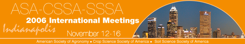 ASA-CSSA-SSSA 2006 International Meetings; Indianapolis November 12-16